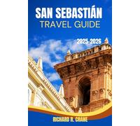 SAN SEBASTIÁN TRAVEL GUIDE 2025-2026: EXPERIENCE THE FLAVORS, TRADITIONS, AND TIMELESS ALLURE OF SAN SEBASTIÁN