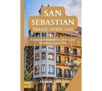 SAN SEBASTIAN TRAVEL GUIDE 2025: Wandering Through History, Flavors, and Breathtaking Landscapes