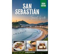 SAN SEBASTIAN TRAVEL GUIDE 2026: Discover Culinary Wonders, Coastal Trails, Local Secrets & Itineraries for Your Perfect Donostia Trip