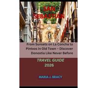 SAN SEBASTIÁN TRAVEL GUIDE 2026: From Sunsets on La Concha to Pintxos in Old - Discover Donostia Like Never Before