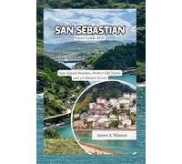 San Sebastian Travel Guide 2026: Sun-kissed Beaches, Perfect Old Town, and a Culinary Scene