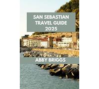 SAN SEBASTIAN TRAVEL GUIDE: San Sebastián: Exploring Flavors, Culture, and Hidden Gems.