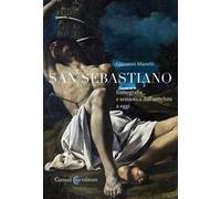 San Sebastiano. Iconografia e semiotica dall'antichità a oggi