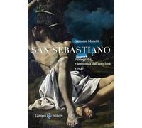 San Sebastiano. Iconografia e semiotica dall'antichità a oggi