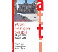 San Severo 900 anni nell'anagrafe della storia. 23 aprile 1116-23 aprile 2016