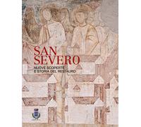 San Severo. Nuove scoperte e storia del restauro - [Scripta]