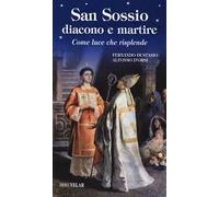 San Sossio diacono e martire. Come luce che risplende
