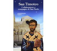 San Timoteo. Collaboratore e compagno di san Paolo