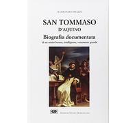 San Tommaso d'Aquino. Biografia documentata