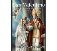 San Valentino: Amore, Miracoli e Martirio di un Santo che Sfida il Tempo