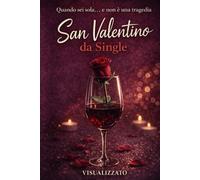 SAN VALENTINO DA SINGLE: Quando sei sola... e non è una tragedia