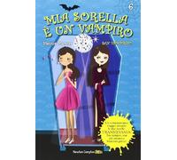 San Vampirino. Mia sorella è un vampiro (Vol. 6)
