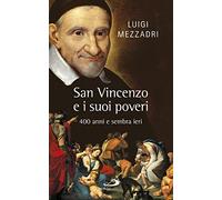 San Vincenzo e i suoi poveri. 400 anni e sembra ieri