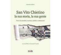 San Vito Chietino la sua storia, la sua gente. Terra di contadini, marinai, calafati e traboccanti