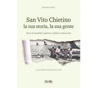 San Vito Chietino la sua storia, la sua gente. Terra di contadini, marinai, calafati e traboccanti