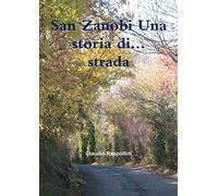 San Zanobi Una storia di... strada