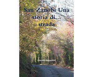 San Zanobi Una storia di... strada