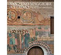 San Zeno Maggiore a Verona. La Torre e il Palazzo abbaziale. Ediz. italiana e inglese