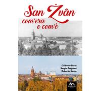 San Żvân com’era e com’è - 2017 - Maglio Editore (Le braci)