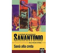 Sanà alla creta. Le inchieste del commissario Sanantonio della polizia di Parigi. Vol. 120