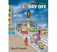 Sana M Hussain Mr. Traffic Light's Day Off (Tascabile)