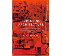 Sana Murrani Rupturing Architecture (Copertina rigida)