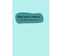 Sana para renacer: diario para superar a tu ex