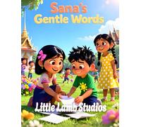 Sana’s Gentle Words: A Christian Children’s Story About Speaking Kindly Inspired by Proverbs 16:24