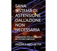 SANA SISTEMA DI ASTENSIONE DALL'AZIONE NON NECESSARIA: FRAMEWORK PER LA STABILITA DEI SISTEMI COMPLESSI