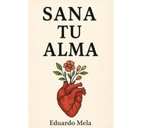Sana Tu Alma: Poema: 1