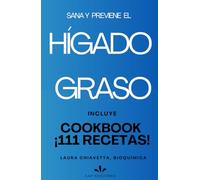 Sana y Previene el Hígado Graso. Incluye Cookbook ¡111 Recetas!: Una guía transformadora