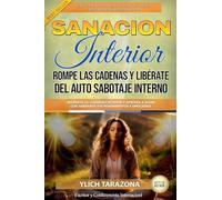 Sanación Interior: Rompe las Cadenas y Libérate del Auto Sabotaje Interno: 3