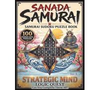 Sanada Samurai: Samurai Sudoku Puzzle Book | Vol 3 Strategic Mind Logic Quest | 100 Medium Level Puzzles | 8.5 Inches X 11 Inches