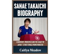 SANAE TAKAICHI BIOGRAPHY: LEADERSHIP, PRINCIPLES AND THE LEGACY OF JAPAN’S FIRST FEMALE PRIME MINISTER
