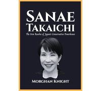 SANAE TAKAICHI: The Iron Resolve of Japan’s Conservative Powerhouse