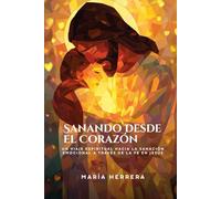Sanando Desde el Corazón: Un viaje espiritual hacia la sanación emocional a través de la fe en Jesús