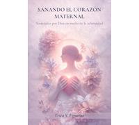 Sanando el Corazón Maternal: Sostenidas Por Dios en medio de la adversidad