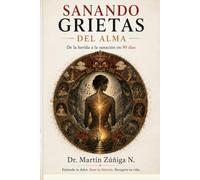SANANDO GRIETAS DEL ALMA: De la herida a la sanación en 90 días