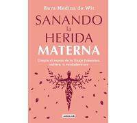 Aura Medina De Sanando la herida materna / Healing the Maternal Wo (Tascabile)
