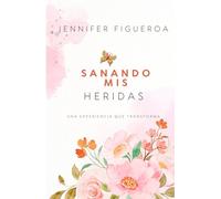 Sanando Mis Heridas: una experiencia que transforma