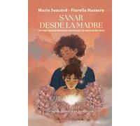 SANAR DESDE LA MADRE: Un viaje hacia la liberación emocional y la memoria del alma