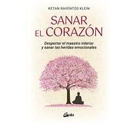 Sanar el corazón: Despertar el maestro interior y sanar las heridas emocionales