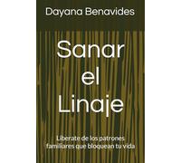 Sanar el Linaje: Liberate de los patrones familiares que bloquean tu vida