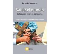 Sanar el mundo (Tascabile) Las Palabras de Papa Francisco