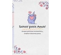 Sanar para Amar: Romper patrones inconscientes y construir relaciones sanas