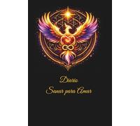 Sanar para amar: Un diario para sanar relaciones pasadas y volver a ti