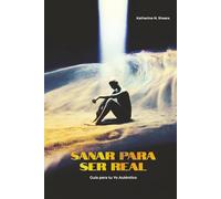 Sanar para ser real: Guía para tu Yo auténtico