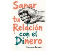 Sanar tu Relación con el Dinero: De la escasez heredada a la abundancia consciente: Libera el trauma financiero, regula tu sistema nervioso y rompe el ... heredada para vivir con abundancia real