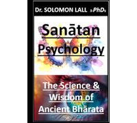 Sanātan Psychology: The Science & Wisdom of Ancient Bhārata