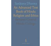 Sanâtana Dharma: An Advanced Text Book of Hindu Religion and Ethics